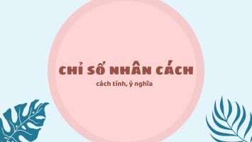 Chỉ số nhân cách là gì? Hướng dẫn cách tính chi tiết