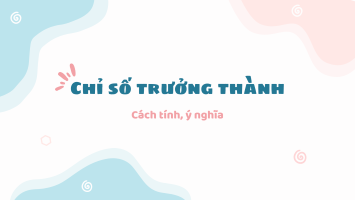 Chỉ số trưởng thành là gì và cách tính như thế nào?