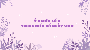 Ý nghĩa số 2 trong biểu đồ ngày sinh