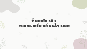 Ý nghĩa số 5 trong biểu đồ ngày sinh