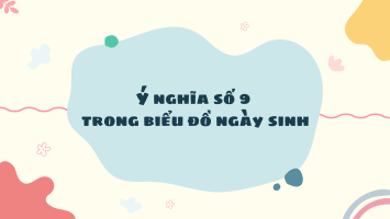 Ý nghĩa số 9 trong biểu đồ ngày sinh