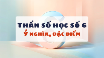 Thần số học số 6: Ý nghĩa, điểm mạnh, điểm yếu