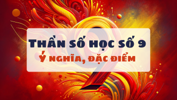 Thần số học số 9: Ý nghĩa, điểm mạnh, điểm yếu